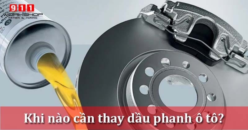 khi nào cần thay dầu phanh ô tô?