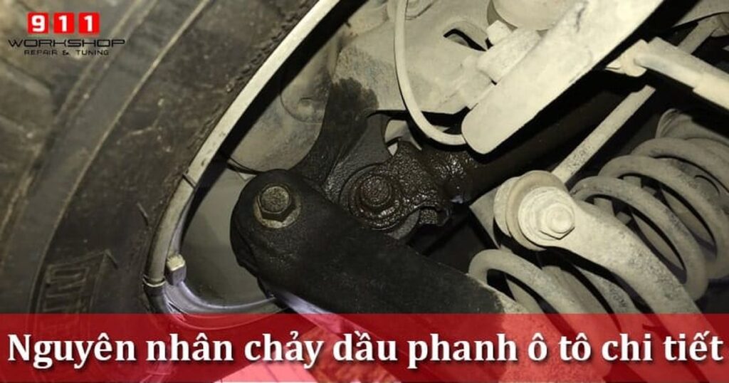 Chảy dầu phanh ô tô: Dấu hiệu nhận biết, nguyên nhân và cách xử lý