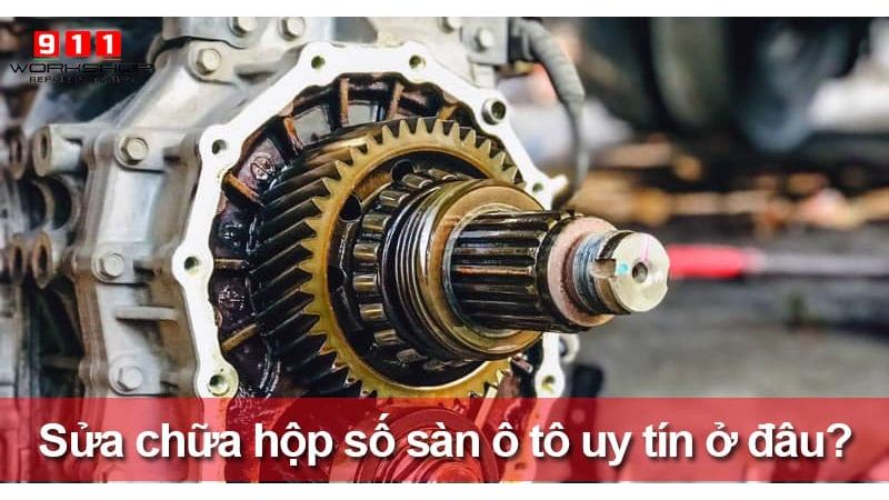 Dịch vụ sửa chữa hộp số sàn ô tô chất lượng, uy tín tại Hà Nội