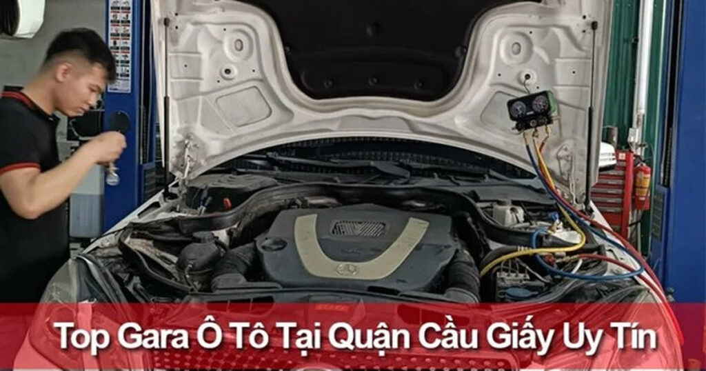 Top 10+ gara ô tô tại quận Cầu Giấy Hà Nội uy tín, chuyên nghiệp